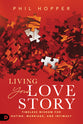 Love Story: Time-Tested Wisdom on Dating, Marriage and Sex