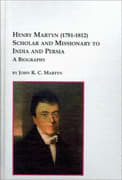 Henry Martyn 1781-1812 Scholar and Missionary to India and Persia