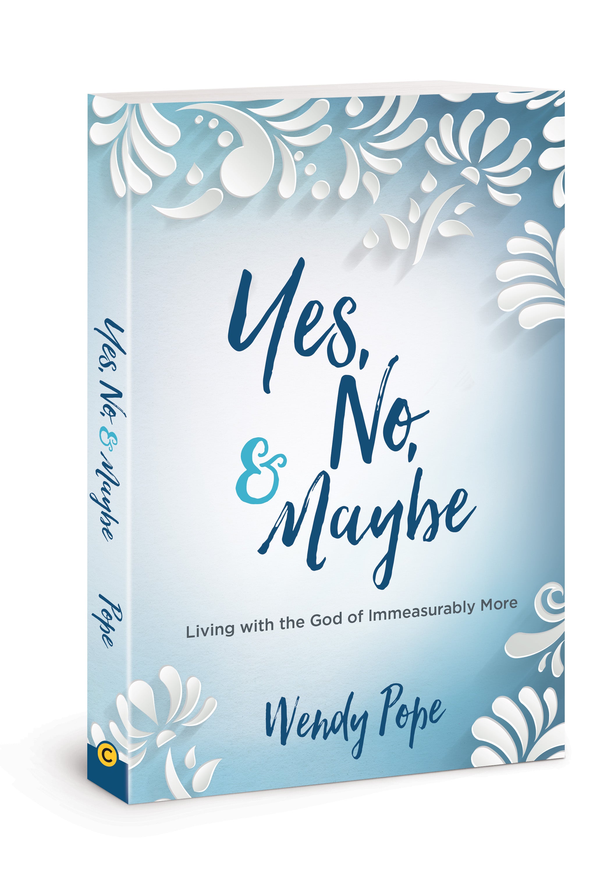 Yes, No, and Maybe: Living With the God of Immeasurably More