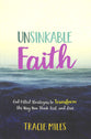 Unsinkable Faith: God-Filled Strategies to Transform the Way You Think, Feel, and Live