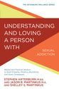 Understanding and Loving a Person With Sexual Addiction: Biblical and Practical Wisdom to Build Empathy, Preserve Boundaries, and Show Compassion (Arterburn Wellness Series)