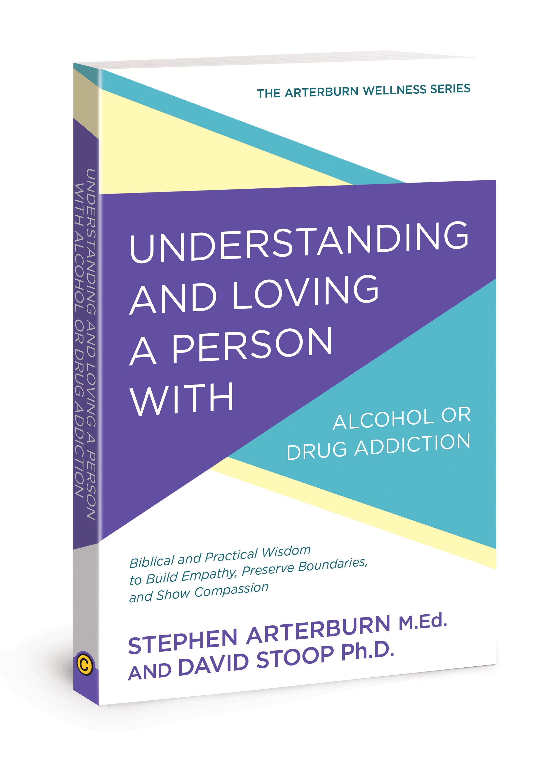 Understanding and Loving a Person With Alcohol Or Drug Addiction (Arterburn Wellness Series)