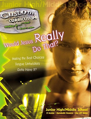 Would Jesus Really Do That? (Custom Curriculum Series)