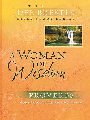 A Woman of Wisdom (Dee Brestin Bible Study Series)