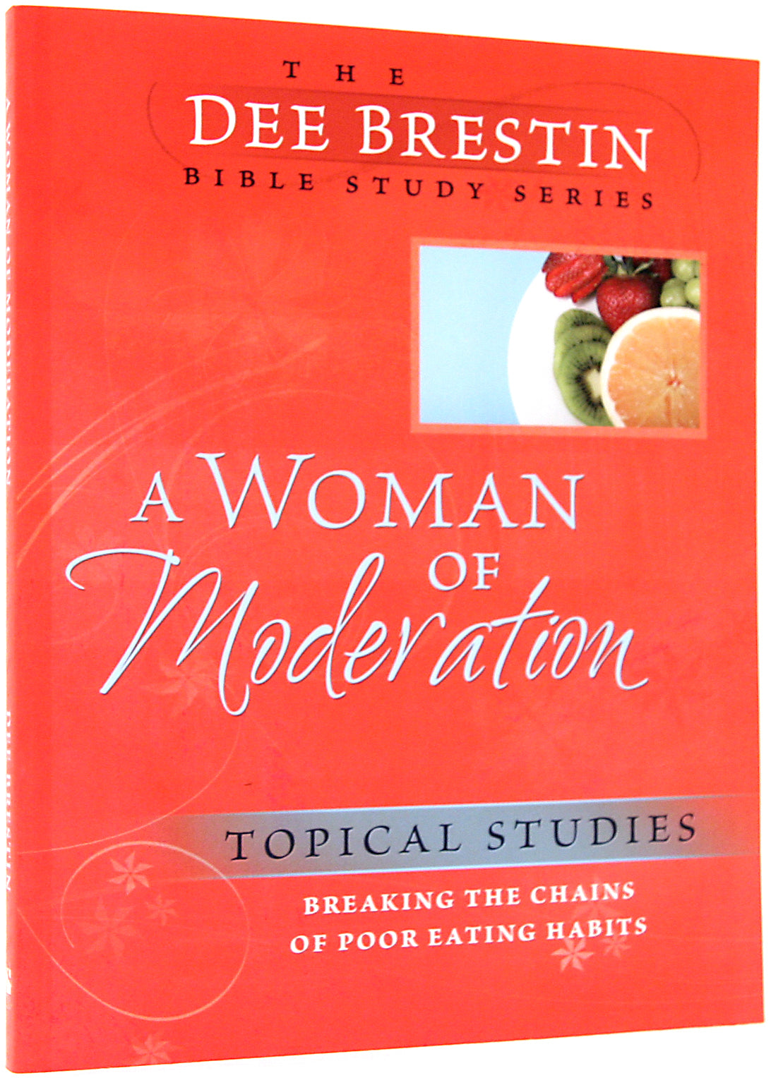 A Woman of Moderation (Dee Brestin Bible Study Series)
