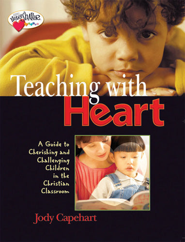Teaching With Heart (Heartshaper Series)