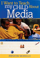 I Want to Teach My Child About Media