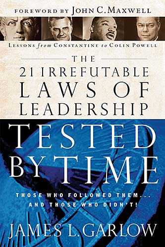 The 21 Irrefutable Laws of Leadership Tested By Time
