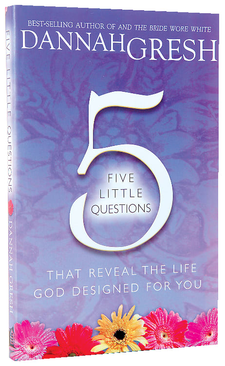 Five Little Questions That Reveal the Life God Designed For You