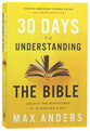 30 Days to Understanding the Bible: Unlock the Scriptures in 15 Minutes a Day (30th Anniversary)