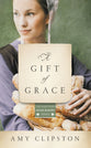 Gift of Grace, A: An Amish Novel (#01 in Kauffman Amish Bakery Series)