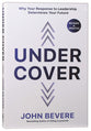 Under Cover: Why Your Response to Leadership Determines Your Future (Fully)