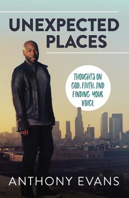 Unexpected Places: Thoughts on God, Faith and Finding Your Voice