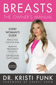 Breasts: Every Woman's Guide to Reducing Cancer Risk, Making Treatment Choices and Optimizing Outcomes (The Owner's Manual)