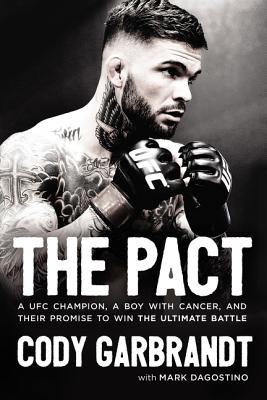 The Pact: A Ufc Champion, a Boy With Cancer and Their Promise to Win the Ultimate Battle