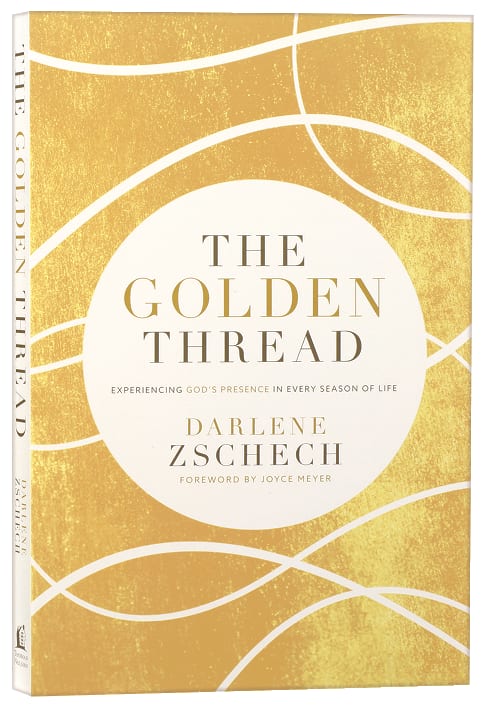 The Golden Thread: Experiencing God's Presence in Every Season of Life