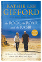 Rock, the Road, and the Rabbi, the: My Journey Into the Heart of Scriptural Faith and the Land Where It All Began