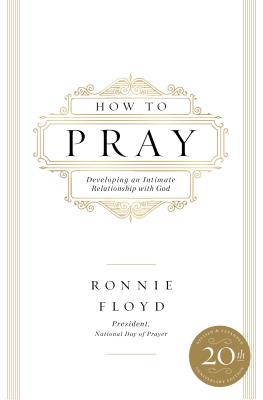 How to Pray: Developing An Intimate Relationship With God