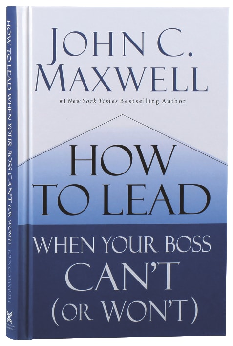 How to Lead When Your Boss Can't (Or Won't)