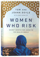 Women Who Risk: Secret Agents For Jesus in the Muslim World