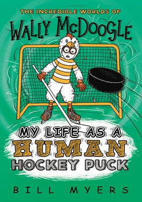 My Life as a Human Hockey Puck (#07 in Wally Mcdoogle Series)