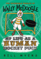 My Life as a Human Hockey Puck (#07 in Wally Mcdoogle Series)