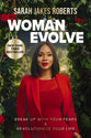 Woman Evolve: Break Up With Your Fears and Revolutionize Your Life