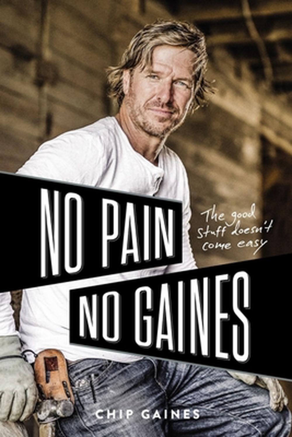 No Pain No Gaines: The Good Stuff Doesn't Come Easy