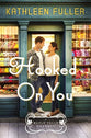 Hooked on You (#01 in Maple Falls Romance Series)