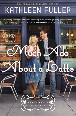 Much Ado About a Latte (#02 in Maple Falls Romance Series)