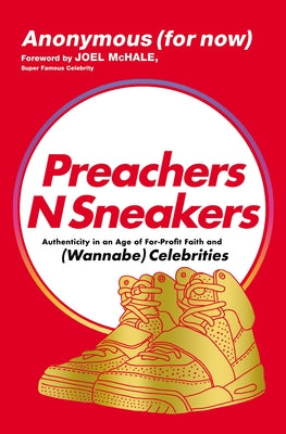 Preachers N Sneakers: Authenticity in An Age of For-Profit Faith and Celebrities (Wannabe)