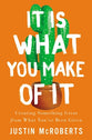 It is What You Make of It: Creating Something Great From What You've Been Given