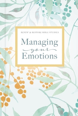 Managing Your Emotions (Renew And Restore Bible Studies Series)