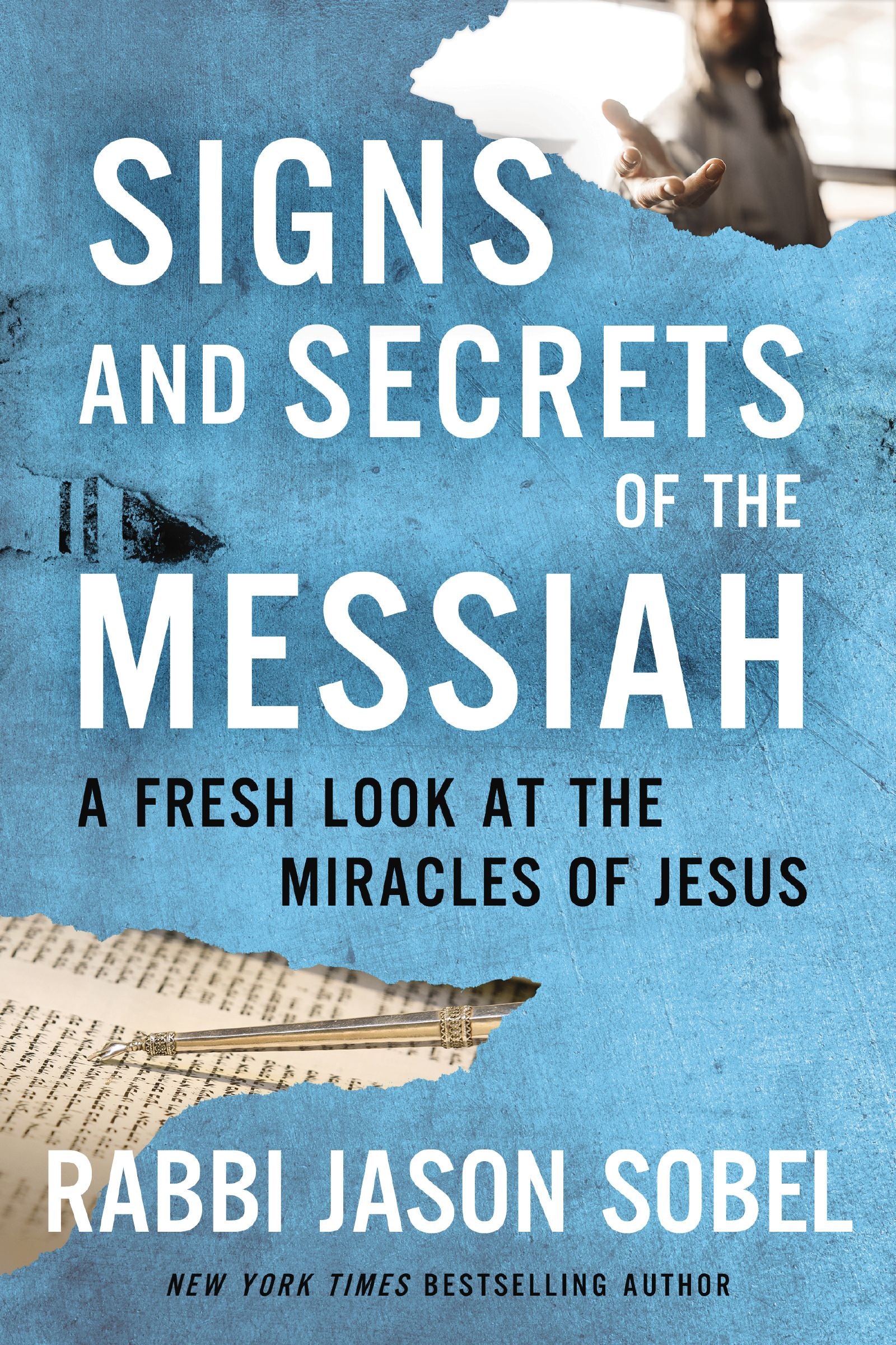 Signs and Secrets of the Messiah: A Fresh Look At the Miracles of Jesus