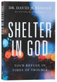 Shelter in God: Your Refuge in Times of Trouble