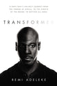 Transformed: A Navy Seal's Unlikely Journey From the Throne of Africa, to the Streets of the Bronx, to Defying All Odds