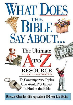 What Does the Bible Say About... (Ultimate A To Z Resource Series)