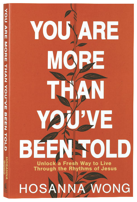 You Are More Than You've Been Told: Unlock a Fresh Way to Live Through the Rhythms of Jesus