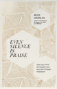 Even Silence is Praise: Quiet Your Mind and Awaken Your Soul With Christian Meditation