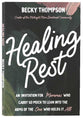 Healing Rest : An Invitation for Mommas Who Carry so Much to Lean into the Arms of the One Who Holds it All