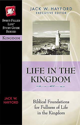Life in the Kingdom (Spirit-filled Life Study Guide Series)