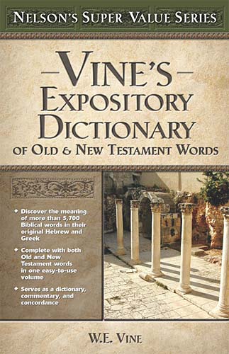 Vine's Expository Dictionary of Old & New Testament Words (Nelson's Super Value Series)