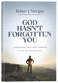 God Hasn't Forgotten You: 24 Remarkable Ways God Is Working in You and Through You