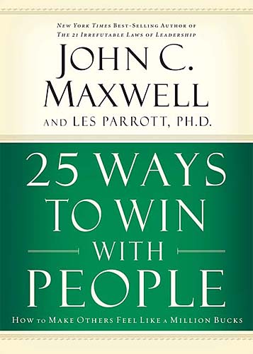 25 Ways to Win With People: How to Make Others Feel Like a Million Bucks