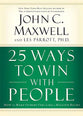 25 Ways to Win With People: How to Make Others Feel Like a Million Bucks