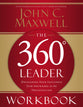 The 360 Degree Leader (Workbook): Developing Your Influence From Anywhere in the Organization