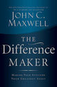 The Difference Maker: Making Your Attitude Your Greatest Asset