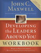 Developing the Leaders Around You (Workbook): How to Help Others Reach Their Full Potential