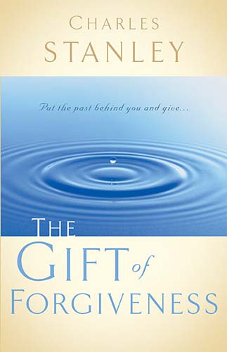 The Gift of Forgiveness (Charles Stanley Discipleship Series)