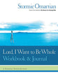Lord, I Want to Be Whole (Workbook And Journal)
